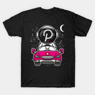 Astronaut Car Polkadot DOT Coin To The Moon Crypto Token Cryptocurrency Wallet Birthday Gift For Men Women Kids T-Shirt